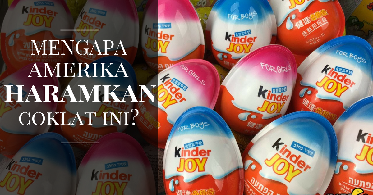 Mengapakah Coklat Kinder Joy Diharamkan di Amerika Syarikat?