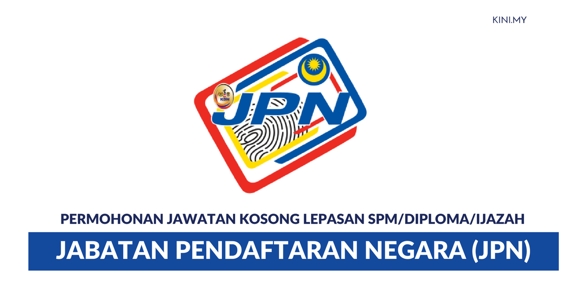 Permohonan Jawatan Dalam Jabatan Pendaftaran Negara (JPN) Untuk Lepasan SPM, STPM & Ijazah Terbuka Lelaki & Wanita