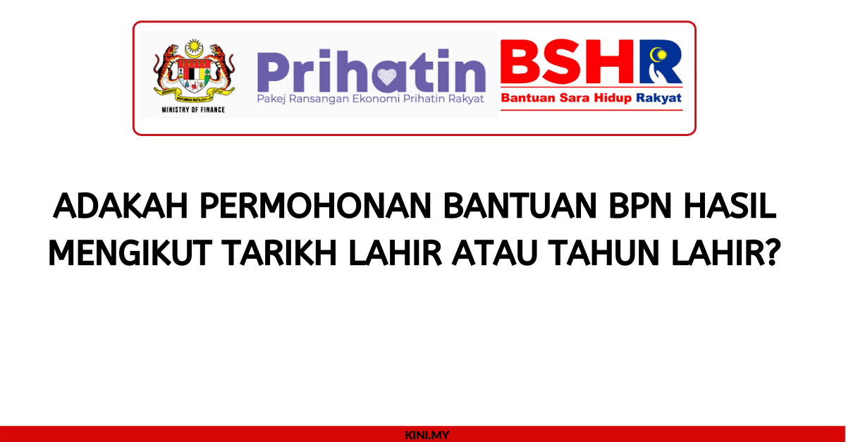 Adakah Permohonan Bantuan BPN Hasil Mengikut Tarikh Lahir atau Tahun Lahir_