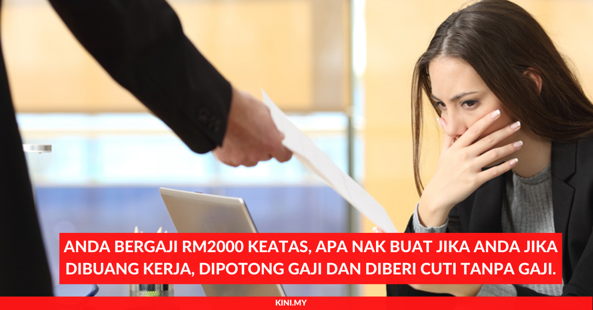 Anda Bergaji RM2000 Keatas, Apa Nak Buat Jika Anda Jika Dibuang Kerja, Dipotong Gaji dan Diberi Cuti Tanpa Gaji