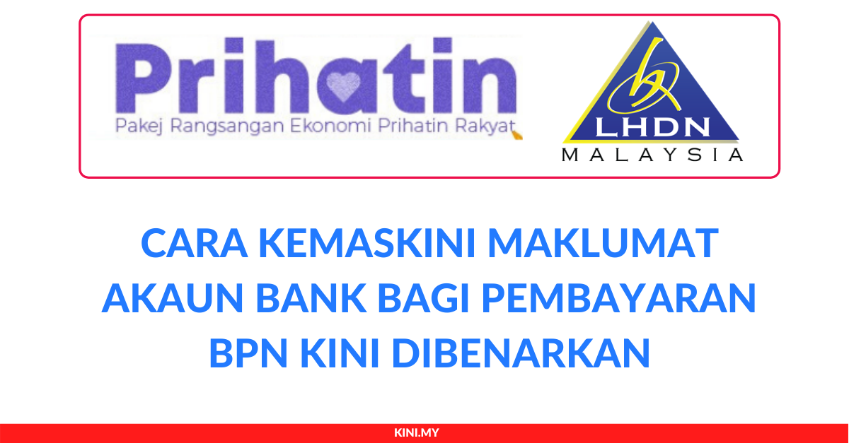 Cara Kemaskini Maklumat Akaun Bank Bagi Pembayaran BPN Kini Dibenarkan