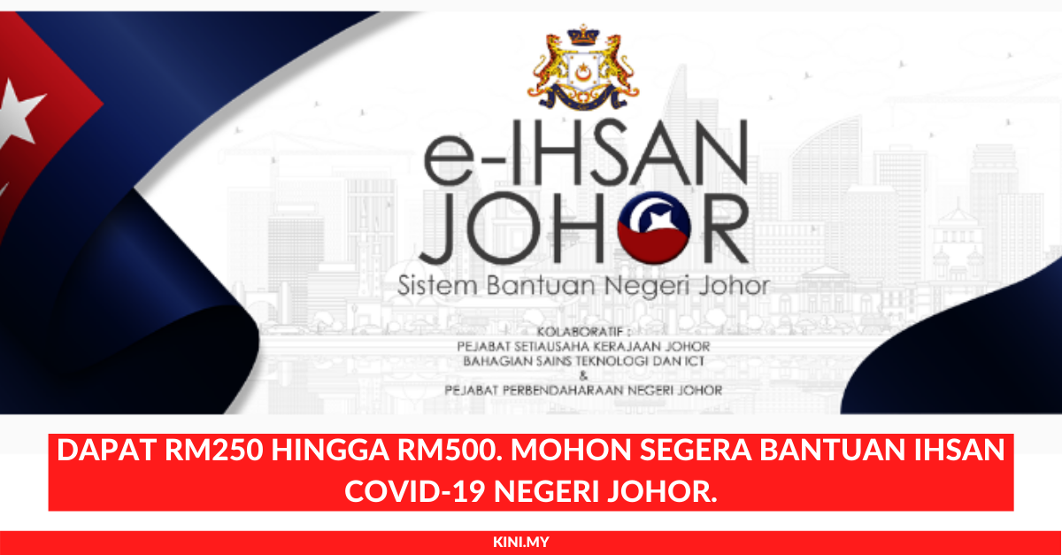 Dapat RM250 Hingga RM500. Mohon Segera Bantuan Ihsan Covid-19 Negeri Johor.