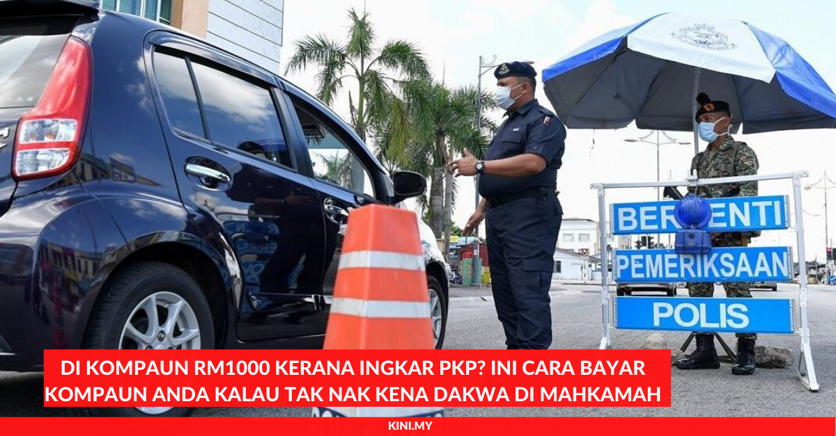 Di Kompaun RM1000 Kerana Ingkar PKP_ Ini Cara Bayar Kompaun Anda Kalau Tak Nak Kena Dakwa Di Mahkamah