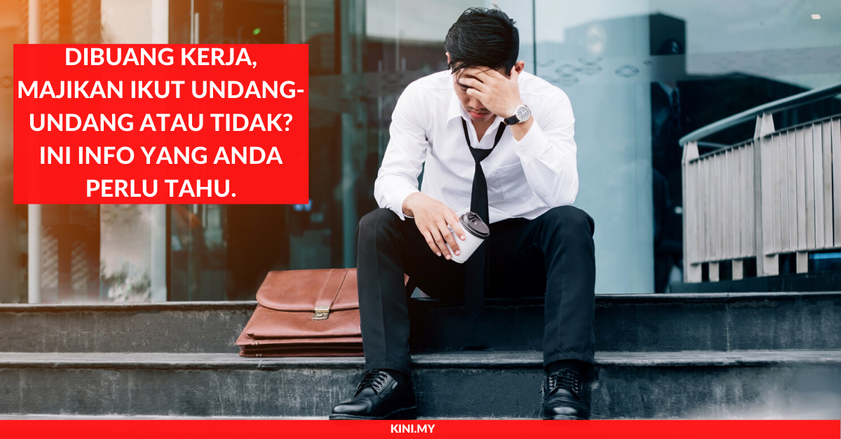 Dibuang Kerja, Majikan Ikut Undang-Undang Atau Tidak_ Ini Info Yang Anda Perlu Tahu
