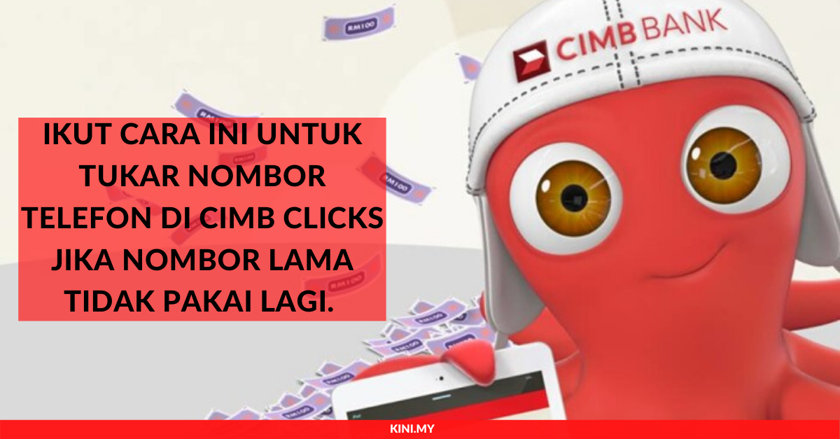 _Ikut Cara Ini Untuk Tukar Nombor Telefon Di CIMB Clicks Jika Nombor Lama Tidak Pakai Lagi.