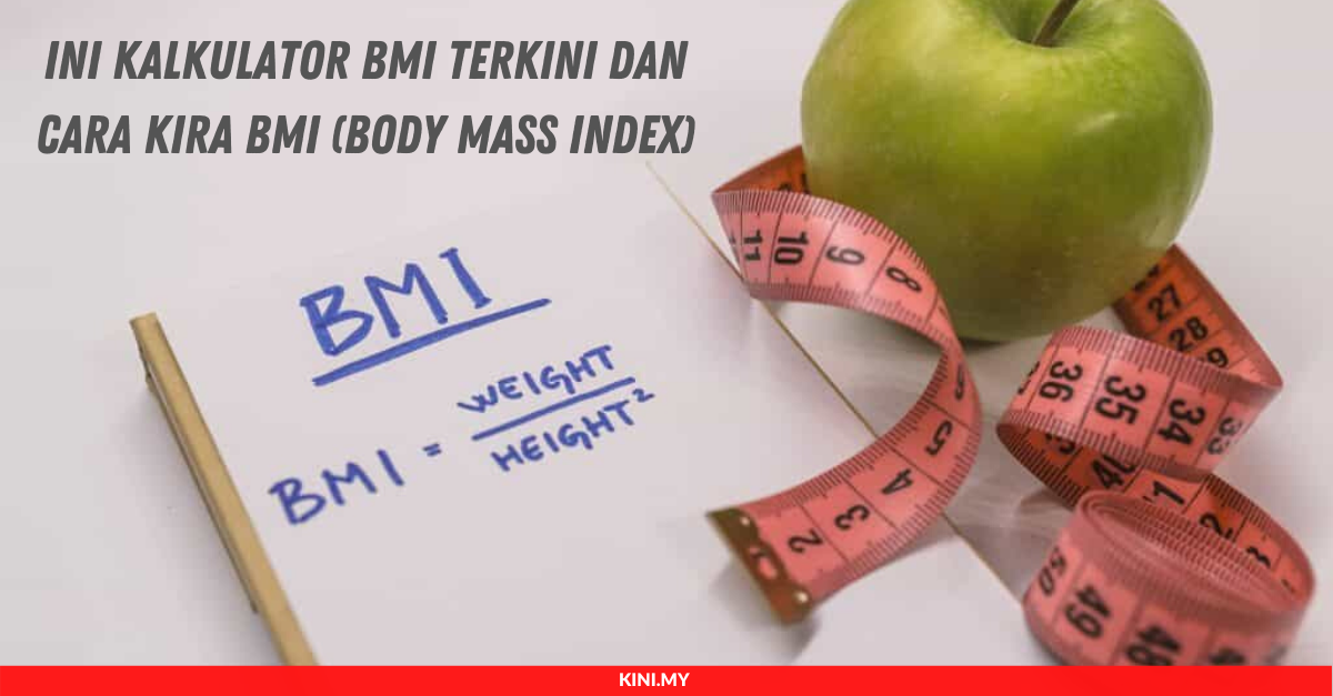 Ini Kalkulator BMI Terkini Dan Cara Kira BMI (Body Mass Index)