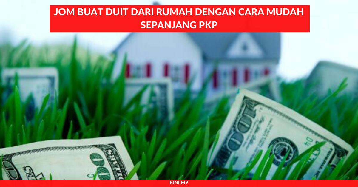 Jom Buat Duit Dari Rumah Dengan Cara Mudah Sepanjang PKP. Ada Kerja Yang Anda Boleh Mula Dari Sekarang