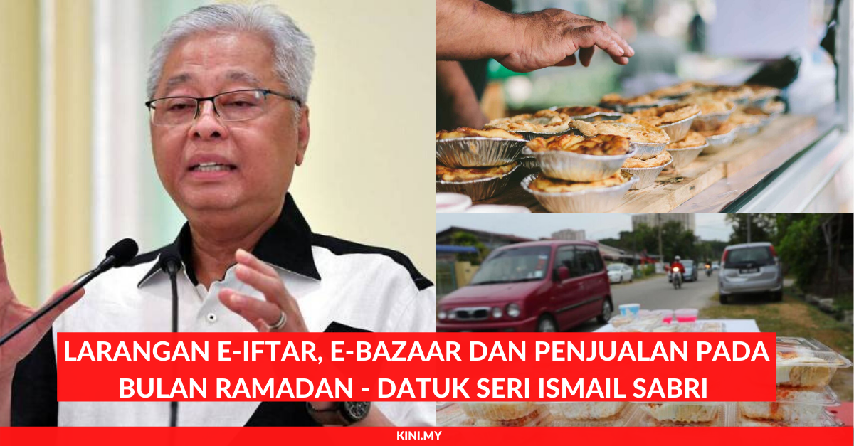Larangan E-Iftar, E-Bazaar Dan Penjualan Pada Bulan Ramadan - Datuk Seri Ismail Sabri