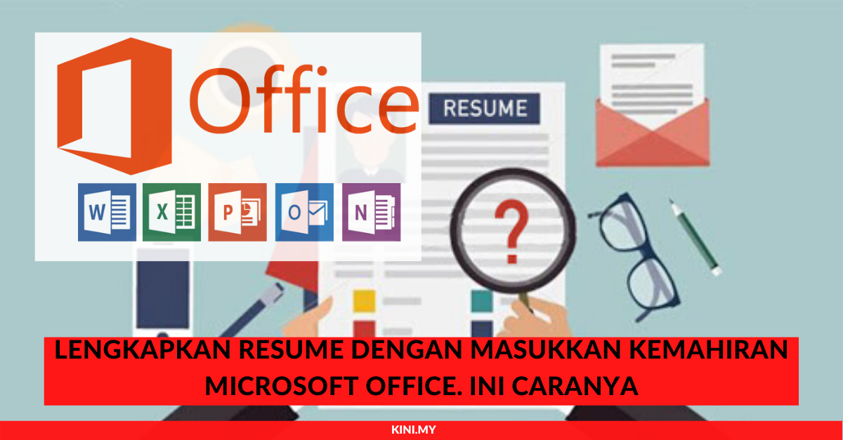 Lengkapkan Resume Dengan Masukkan Kemahiran Microsoft Office. Ini Caranya