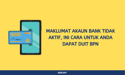 Maklumat Akaun Bank Tidak Aktif, Ini Cara Untuk Anda Dapat Duit BPN