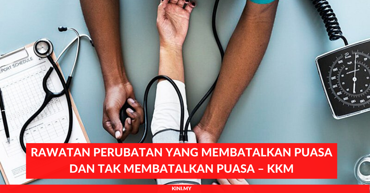 Rawatan Perubatan Yang Membatalkan Puasa Dan Tak Membatalkan Puasa – KKM