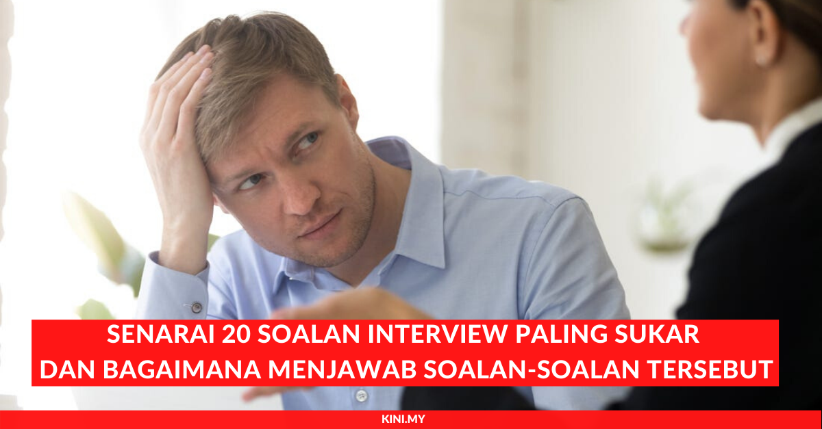 Senarai 20 Soalan Interview Paling Sukar dan Bagaimana Menjawab Soalan-soalan Tersebut