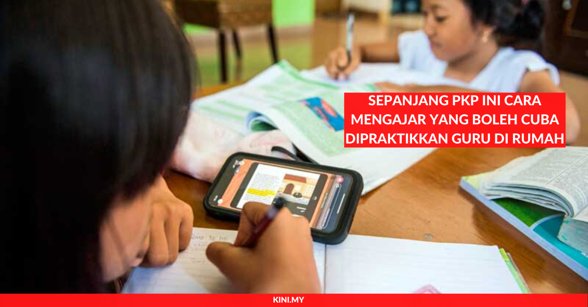 Sepanjang PKP Ini Cara Mengajar Yang Boleh Cuba Dipraktikkan Guru di Rumah