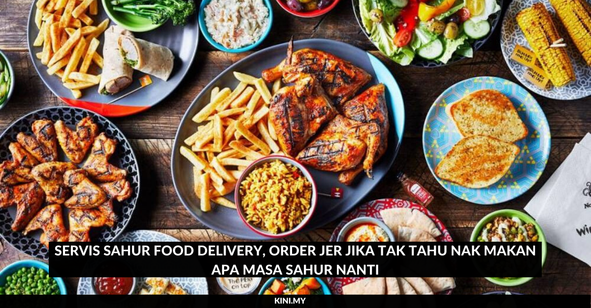 _Servis Sahur Food Delivery, Order Jer Jika Tak Tahu Nak Makan Apa Masa Sahur Nanti