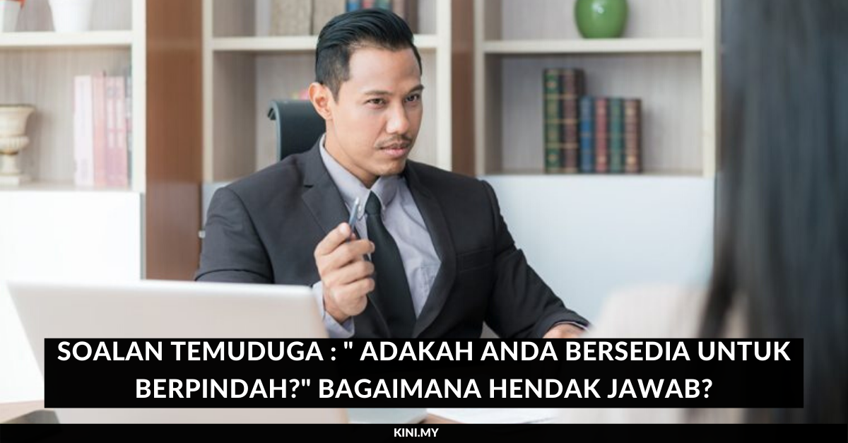_Soalan Temuduga _ _ Adakah Anda Bersedia Untuk Berpindah__ Bagaimana Hendak Jawab_