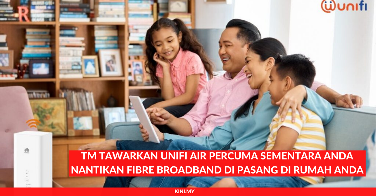 TM Tawarkan Unifi Air Percuma Sementara Anda Nantikan Fibre Broadband Di Pasang Di Rumah Anda