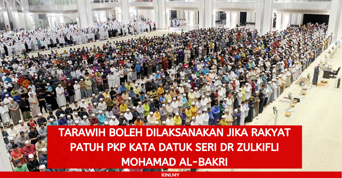 Tarawih Boleh Dilaksanakan Jika Rakyat Patuh PKP Kata Datuk Seri Dr Zulkifli Mohamad al-Bakri