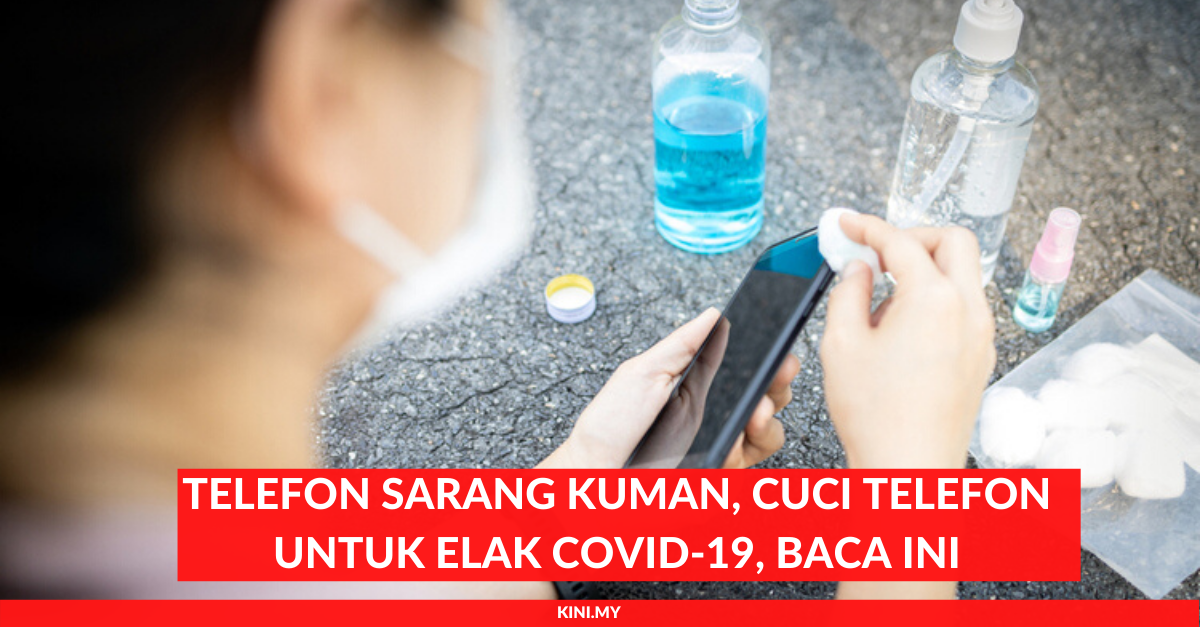 Telefon Sarang Kuman, Cuci Telefon Untuk Elak Covid-19 Baca Ini