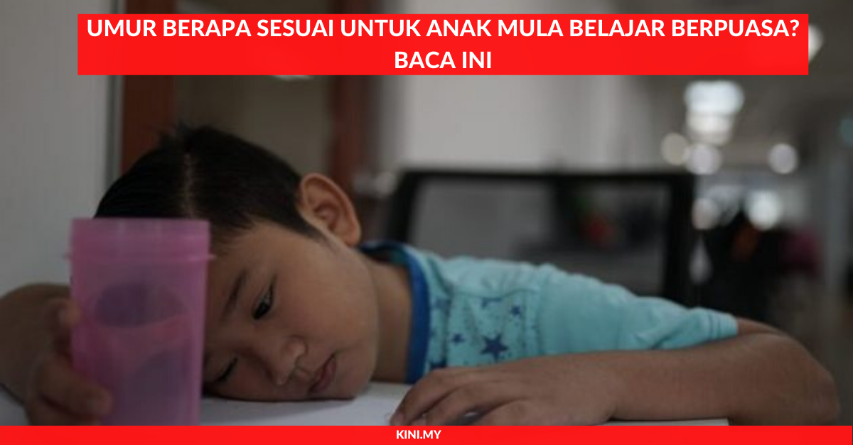 Umur Berapa Sesuai Untuk Anak Mula Belajar Berpuasa_ Baca Ini