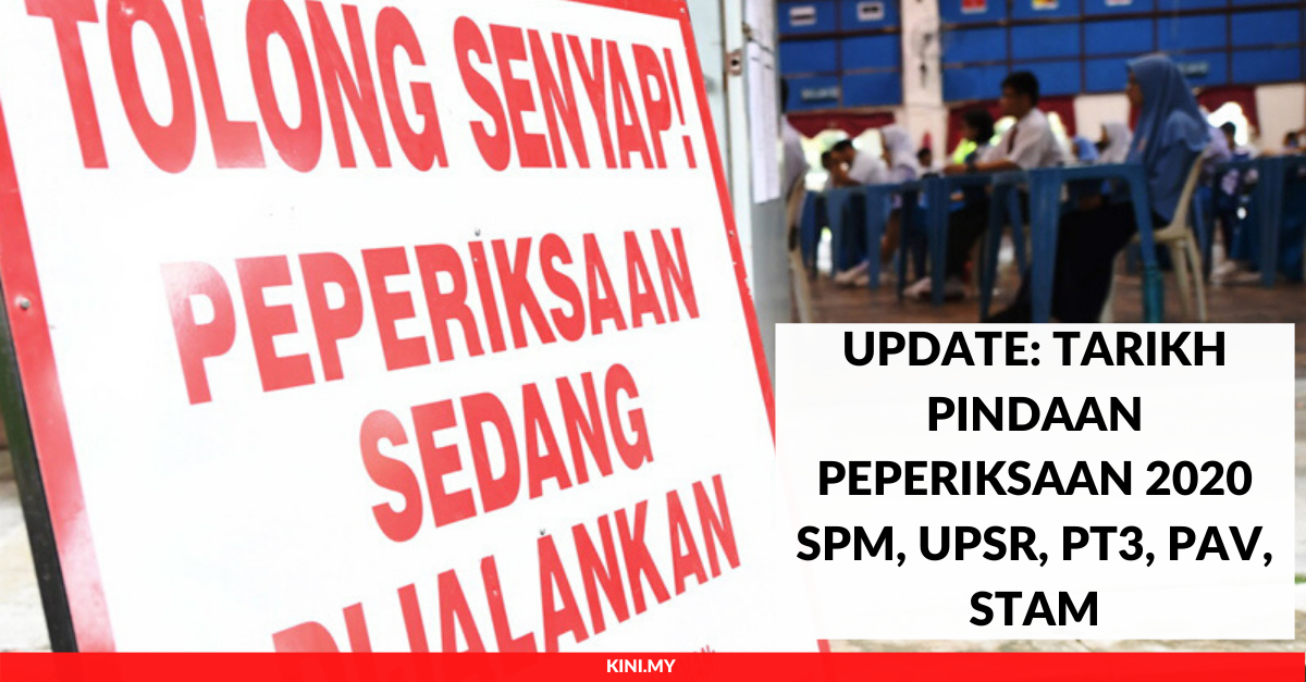 Update_ Tarikh Pindaan Peperiksaan 2020 SPM, UPSR, PT3, PAV, STAM