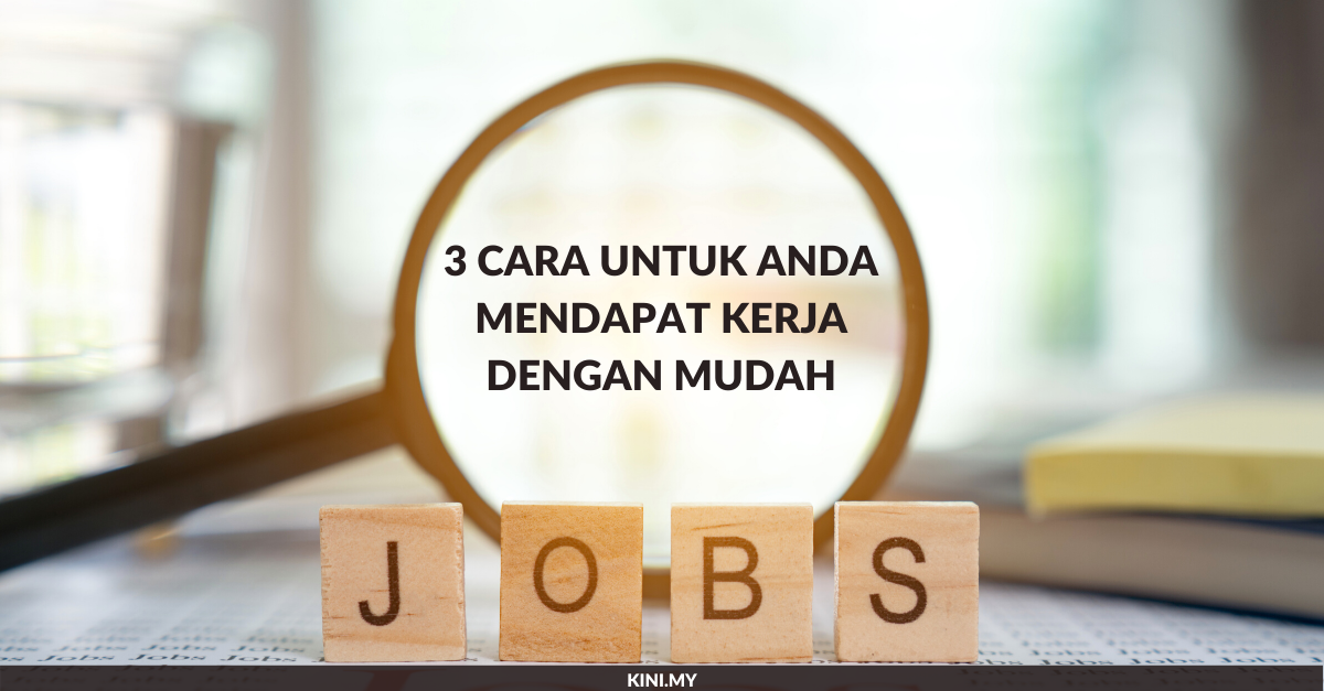 3 Cara Untuk Anda Mendapat Kerja Dengan Mudah
