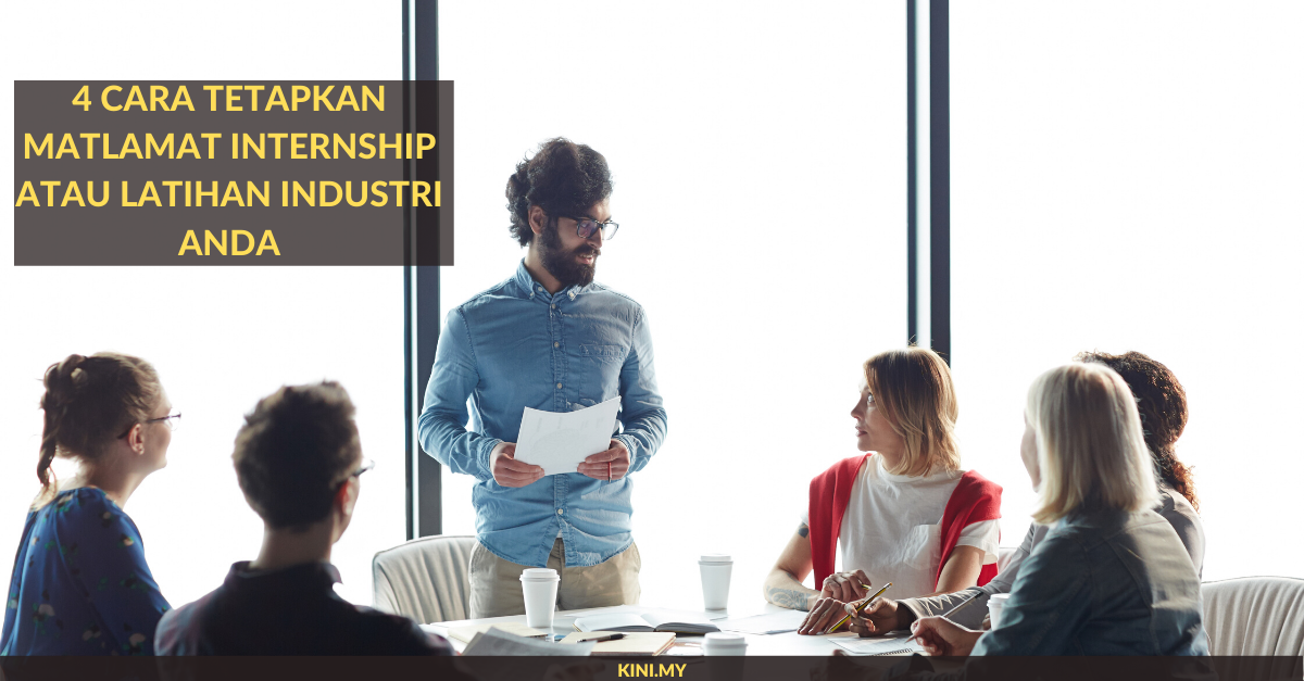 4 Cara Tetapkan Matlamat Internship Atau Latihan Industri Anda
