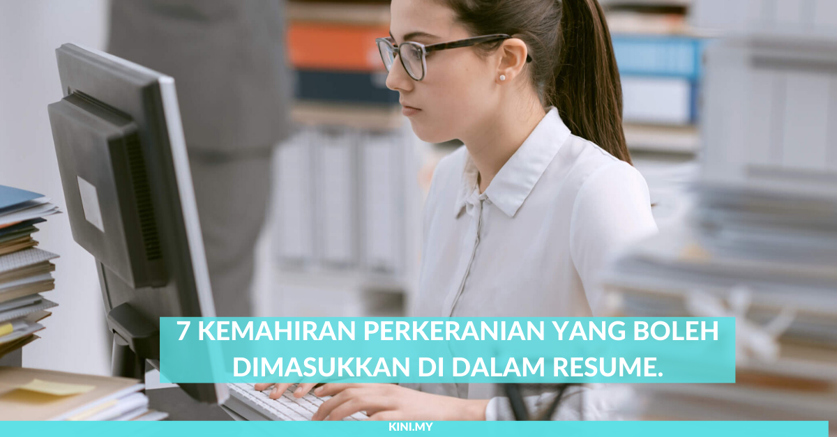7 Kemahiran Perkeranian Yang Boleh Dimasukkan Di Dalam Resume.