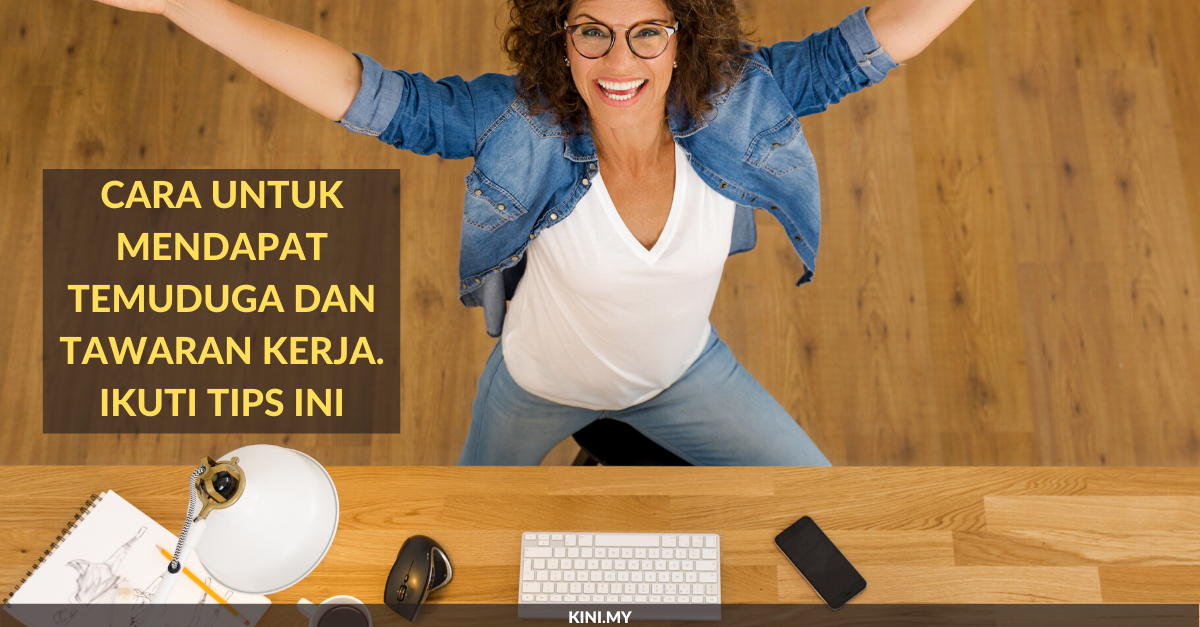 Cara Untuk Mendapat Temuduga dan Tawaran Kerja. Ikuti Tips Ini