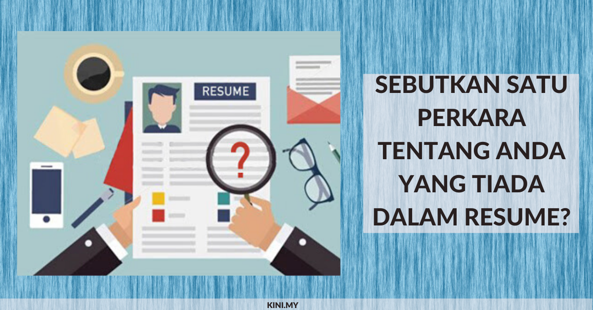 Sebutkan Satu Perkara Tentang Anda Yang Tiada Dalam Resume_