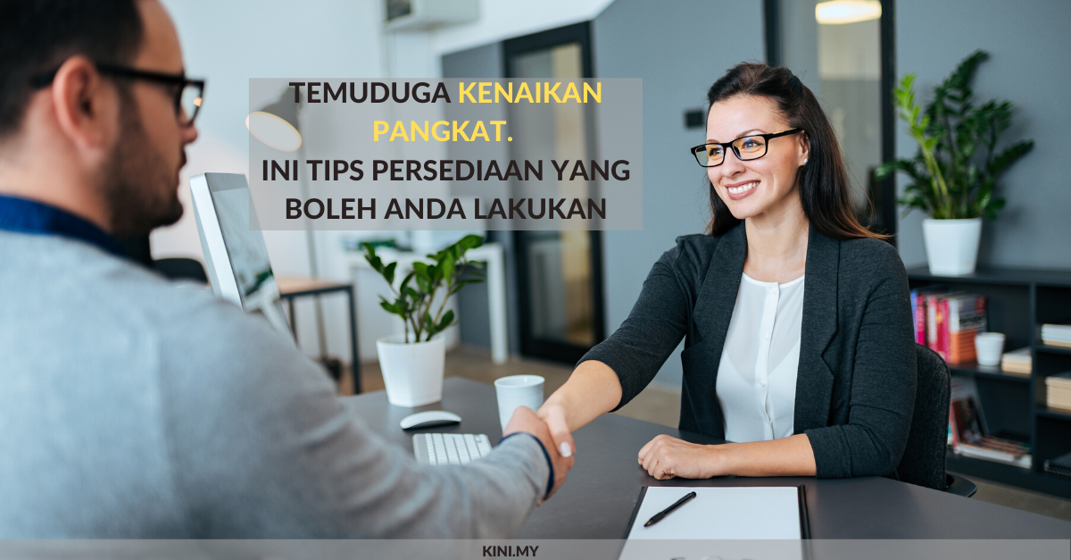 Temuduga Kenaikan Pangkat. Ini Tips Persediaan Yang Boleh Anda Lakukan