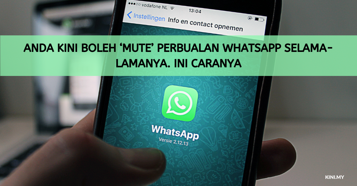 Anda Kini Boleh ‘Mute’ Perbualan Whatsapp Selama-lamanya. Ini Caranya