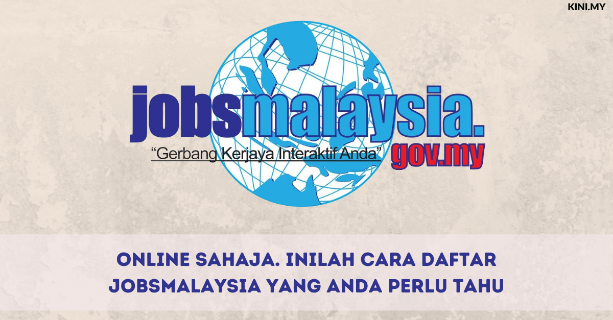 Online Sahaja. Inilah Cara Daftar JobsMalaysia Yang Anda Perlu Tahu