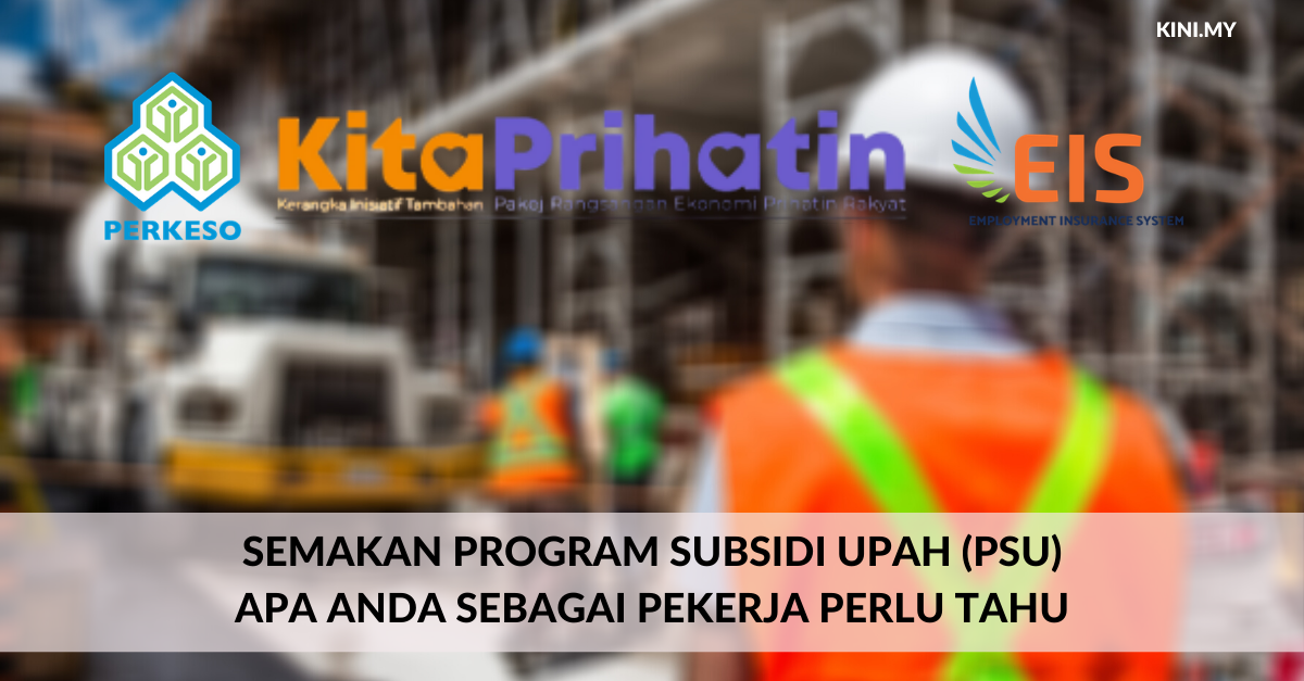 Semakan Program Subsidi Upah (PSU): Apa Anda Sebagai Pekerja Perlu Tahu