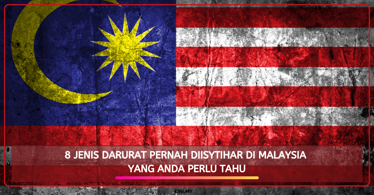 8 Jenis Darurat Pernah Diisytihar Di Malaysia Yang Anda Perlu Tahu
