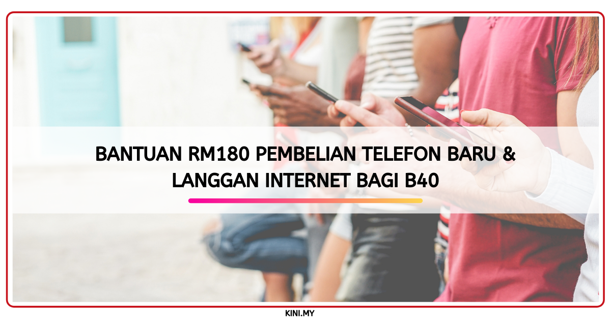 Bantuan RM180 Pembelian Telefon Baru & Langgan Internet Bagi B40