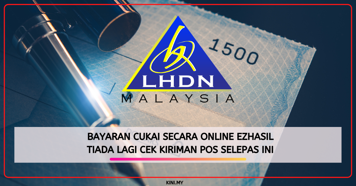 Bayaran Cukai Secara Online ezHasil. Tiada Lagi Cek Kiriman Pos Selepas Ini