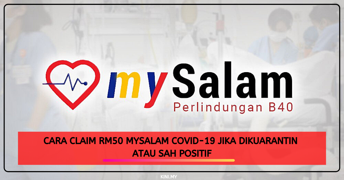 Cara Claim RM50 MySalam Jika Dikuarantin Atau Sah Positif COVID19