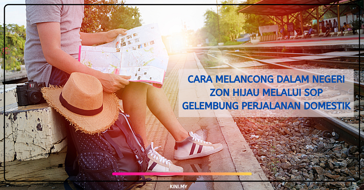 Cara Melancong Dalam Negeri Zon Hijau Melalui SOP Gelembung Perjalanan Domestik