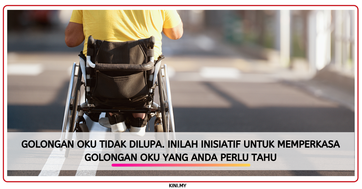 Golongan OKU Tidak Dilupa. Inilah Inisiatif Untuk Memperkasa Golongan OKU Yang Anda Perlu Tahu