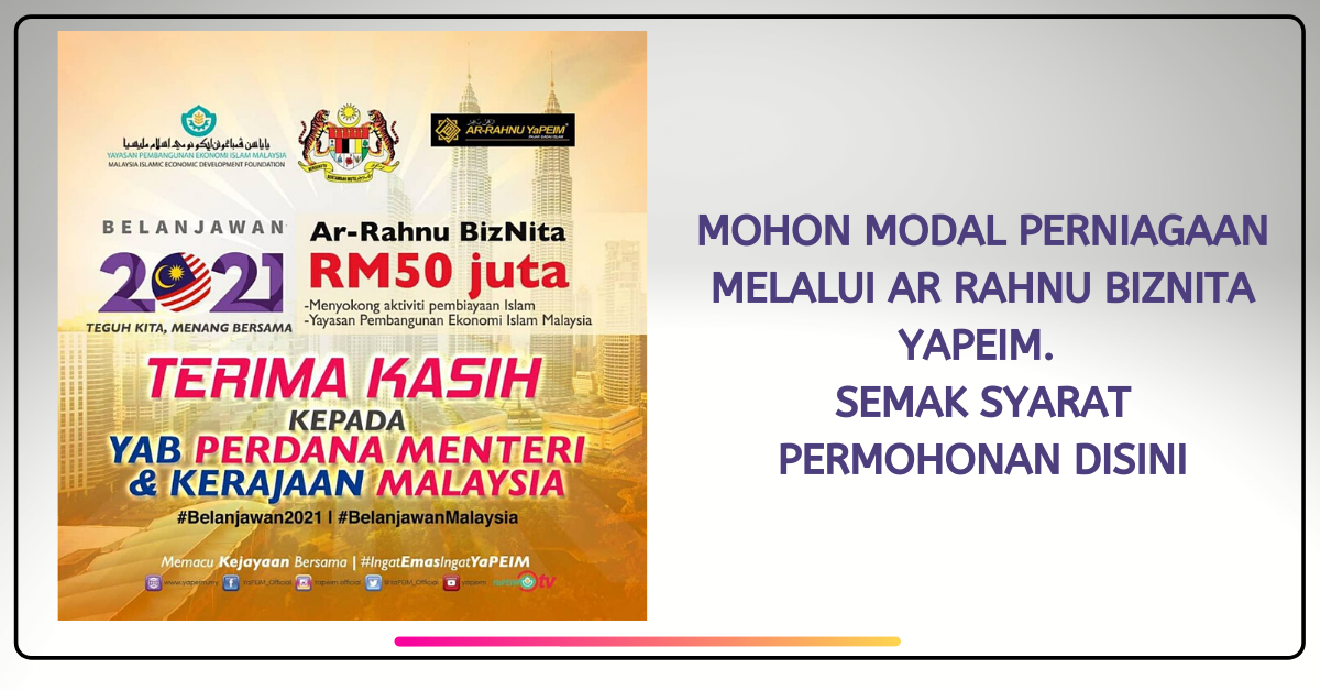 Mohon Modal Perniagaan Melalui Ar Rahnu Biznita YaPEIM. Semak Syarat Permohonan Disini