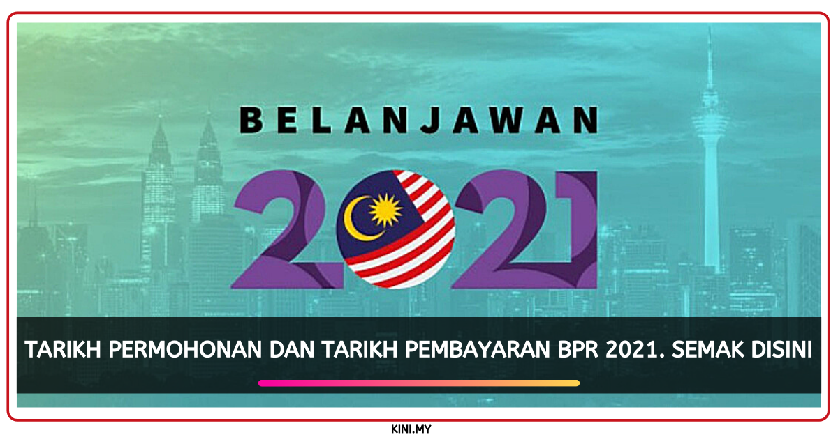 Tarikh Permohonan & Tarikh Pembayaran BPR 2021. Semak Disini