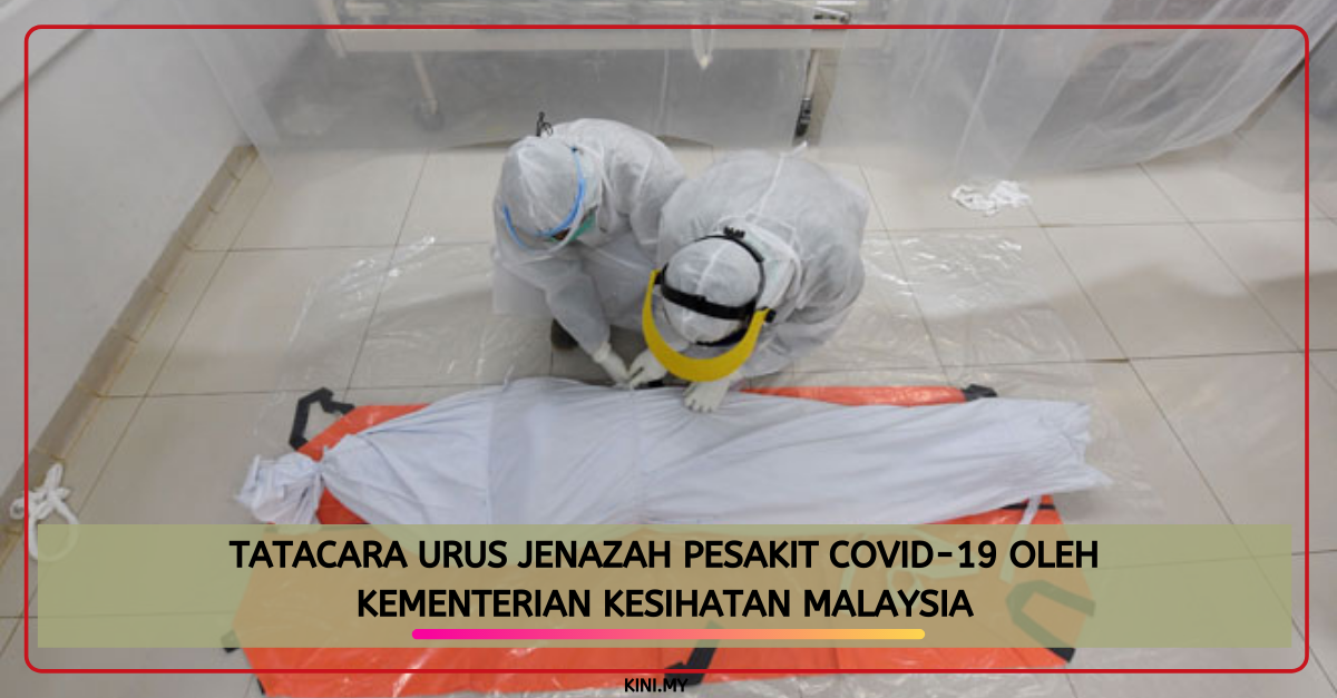 Tatacara Urus Jenazah Pesakit Covid-19 Oleh Kementerian Kesihatan Malaysia