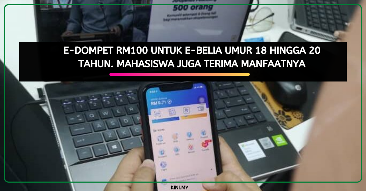 e-Dompet RM100 Untuk e-Belia Umur 18 Hingga 20 Tahun. Mahasiswa Juga Terima Manfaatnya