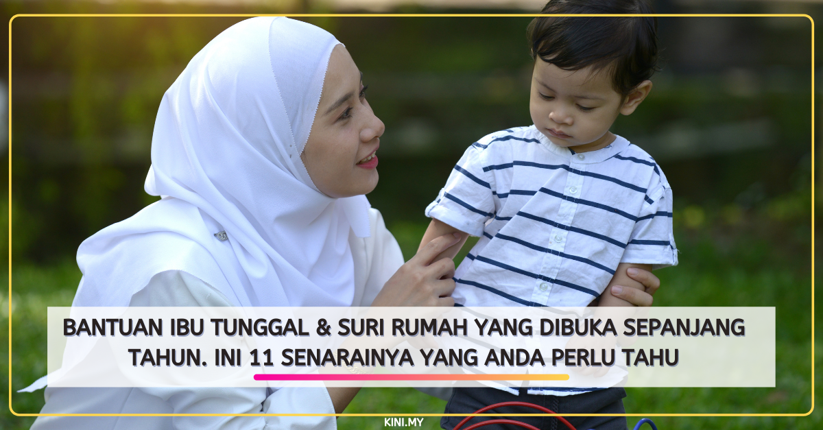 Bantuan Ibu Tunggal & Suri Rumah Yang Dibuka Sepanjang Tahun. Ini 11 Senarainya Yang Anda Perlu Tahu