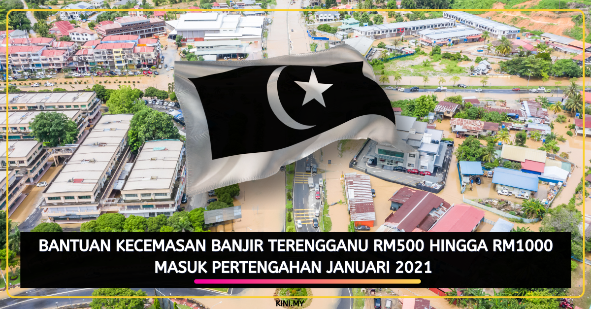 Bantuan Kecemasan Banjir Terengganu RM500 Hingga RM1000 Masuk Pertengahan Januari 2021