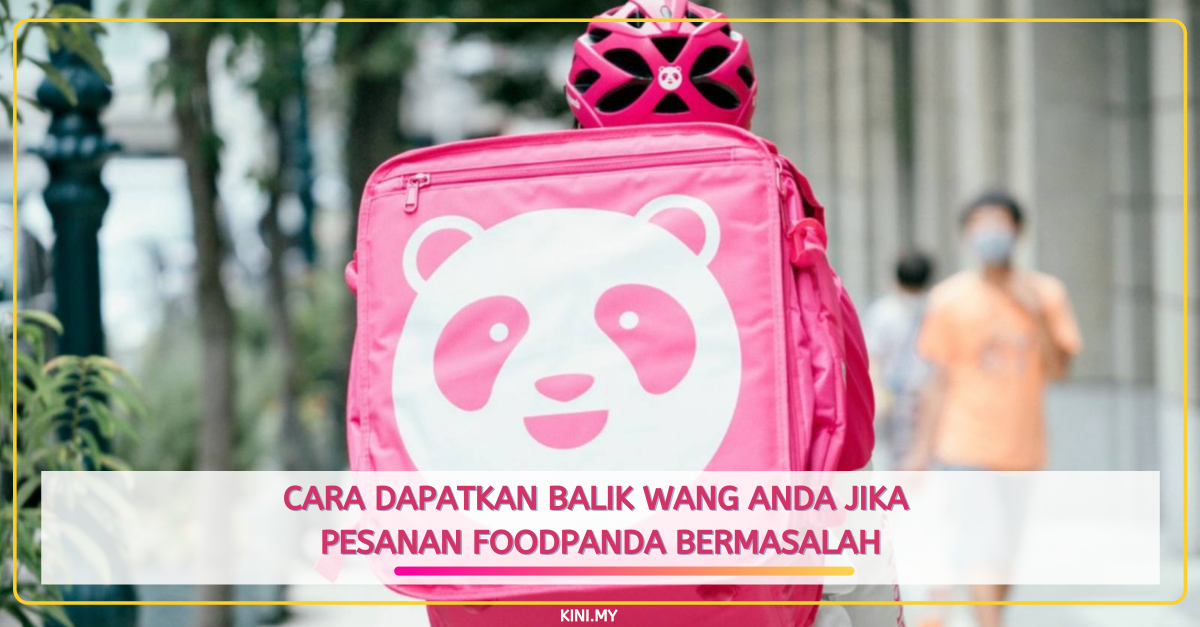 Cara Dapatkan Balik Wang Anda Jika Pesanan Foodpanda Bermasalah