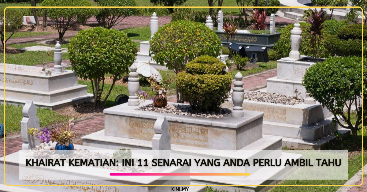 Khairat Kematian: Ini 11 Senarai Yang Anda Perlu Ambil Tahu