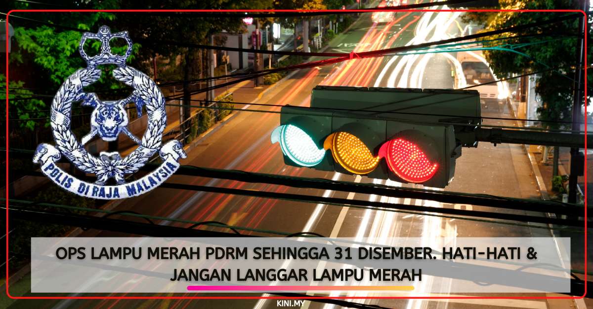 OPS Lampu Merah PDRM Sehingga 31 Disember. Hati-Hati & Jangan Langgar Lampu Merah