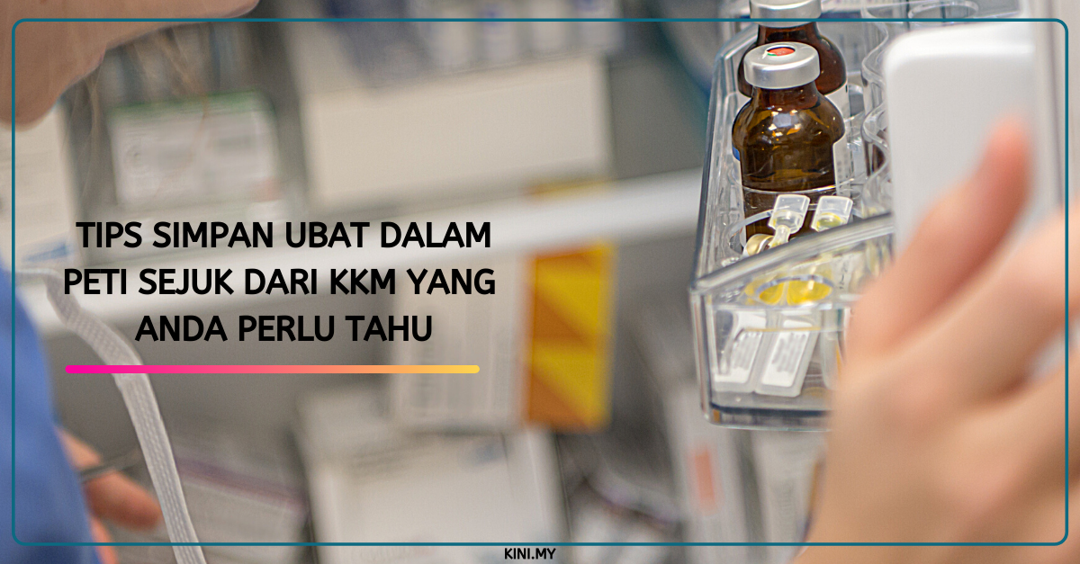 Tips Simpan Ubat Dalam Peti Sejuk Dari KKM Yang Anda Perlu Tahu