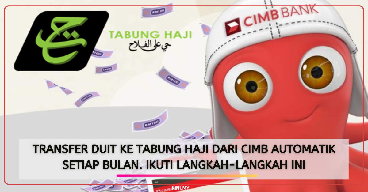 Transfer Duit Ke Tabung Haji Dari CIMB Automatik Setiap Bulan. Ikuti Langkah-Langkah Ini